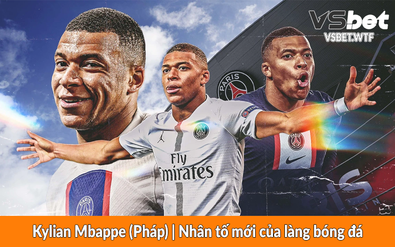 Kylian Mbappe (Pháp) – Nhân tố mới của làng bóng đá Kylian Mbappe (Pháp) - Nhân tố mới của làng bóng đá